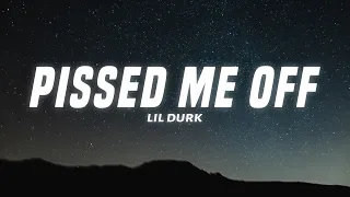 Lil Durk - Pissed Me Off (Lyrics)