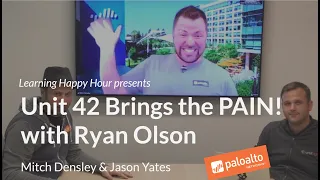 Unit 42 Brings the Pain (Ep 27) Learning Happy Hour