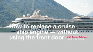 How to replace a cruise ship engine – without using the front door