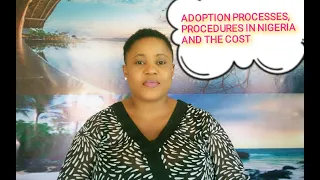 CHILD ADOPTION PROCEDURES, REQUIREMENTS AND COST IN NIGERIA.