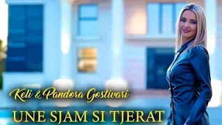 Keli & Pandora Gostivari - UNE SJAM SI TJERAT