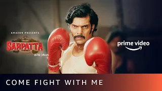 Come Fight With Me - Sarpatta Parambarai | Kabilan vs. Vetriselvan | Arya, Kalaiyarasan