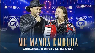 Cavaleiros do Forró, Dorgival Dantas - Me Mande Embora (DVD Cavaleiros Inesquecível)