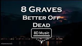 8 Graves-Better off dead (8D) Use headphones 🎧🎧