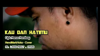 KAU DAN HATIMU || Cipt. Pance Pondaag || HendMarkHoka - Cover by request