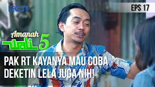 AMANAH WALI 5 - Pak RT kayanya Mau Coba Deketin Lela Juga Nih!