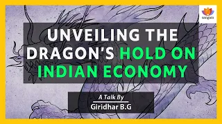 Unveiling the Dragon’s hold on Indian economy | Giridhar B.G