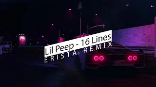 Lil Peep - 16 Lines (ERISTA Remix)