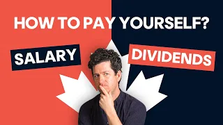 How to Pay Yourself from a Corporation in Canada | Salary vs Dividends