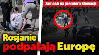 Rosjanie podpalają Europę. Za zamachem na premiera Słowacji stoją rosyjskie tajne służby