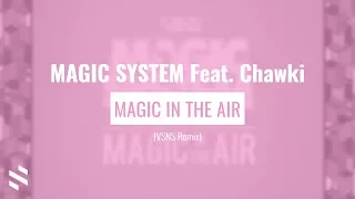 MAGIC SYSTEM Feat. Chawki - Magic In The Air (VSNS Remix)