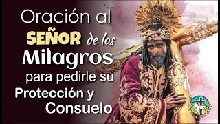 ORACIÓN AL SEÑOR DE LOS MILAGROS PARA PEDIRLE SU PROTECCIÓN Y CONSUELO