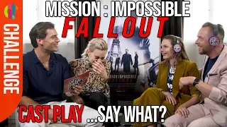 Mission Impossible: Fallout cast play SAY WHAT!?