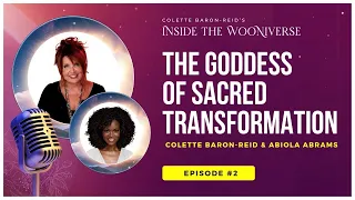 The Goddess of Sacred Transformation ✨with Colette Baron-Reid + Abiola Abrams