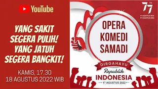 OPERA KOMEDI SAMADI || 18 AGUSTUS 2022 || Pk. 17.30