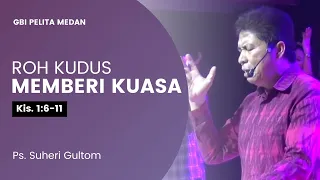 ROH KUDUS MEMBERI KUASA (Kis. 1:6-11) Ps. Suheri Gultom | Official GBI PELITA Medan