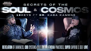 Secrets of the Soul & Cosmos; God Systems, Blood Ties, & African Practices: 19 Keys & Kaba Kamene