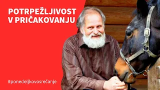 Potrpežljivost v pričakovanju, pogovor z dr. Karlom Gržanom