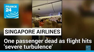 Singapore Airlines flight hits 'severe turbulence', one passenger dead • FRANCE 24 English