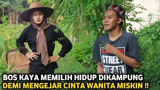 BOS KAYA MEMILIH HIDUP DIKAMPUNG DEMI MENGEJAR CINTA WANITA MISKIN ! TERNYATA