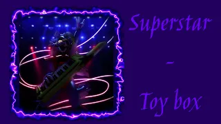 Superstar-Toy box || slowed + reverb