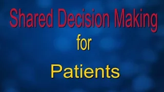 Shared Decision Making for Patients