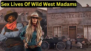 Wild Nasty Sex Lives Of Wild West Madams