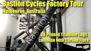 Bastion Cycles Factory Tour: 3D Printed Titanium Lugs combine with Carbon Fibre