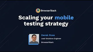 [Webinar] Scaling your mobile testing strategy