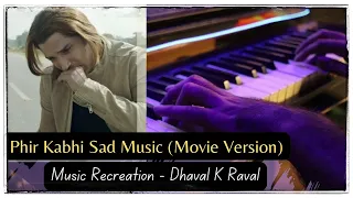 Phir Kabhi Sad Music | Movie Version | Recreated by Dhaval K Raval