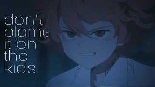The Promised Neverland「AMV」- don't blame it on the kids