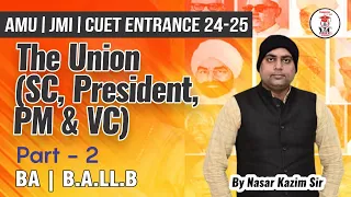 Part-2 The Union | President | SC | VP | AMU B.A.LL.B Entrance | 2024-25 | #amuballb #amuballbent