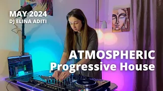 Progressive House atmospheric | May 2024 | DJ Elina Aditi