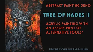 Abstract Painting Timelapse Demo - Tree of Hades II - Painting in Acrylic with alternative tools