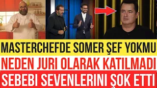 MASTERCHEF ALLSTAR SEVENLERİNİ ÜZEN HABER SOMER ŞEF BU SENE YOKMU NEDEN GELMEDİ YERİNE KİM GELDİ