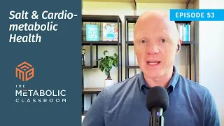 Salt and Cardiometabolic Health with Dr. Ben Bikman