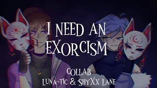 I Need An Exorcism || meme || Collab with ShyXx Lane