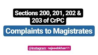 Sections 200, 201, 202 & 203 of CrPC: Complaints to Magistrates