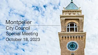 Montpelier City Council - Special Meeting October 18, 2023 [MCC]