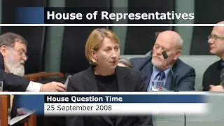 House Question Time - 25 September 2008 (Julia Gillard as Acting Prime Minister & Barry Haase Named)