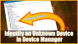 How to Identify an Unknown Device in Device Manager