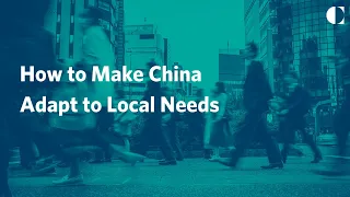 How to Make China Adapt to Local Needs