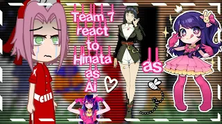 Team 7 react to Hinata as Ai Hoshino #naruto