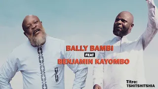 Bally Bambi feat Benjamin Kayombo, TSHITSHITSHIA (Clip Officiel)