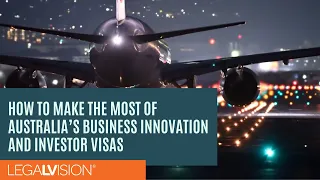 [AU] How to Make the Most of Australia’s Business Innovation and Investor Visas | LegalVision