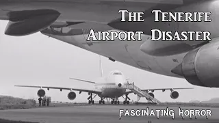 The Tenerife Airport Disaster | A Short Documentary | Fascinating Horror