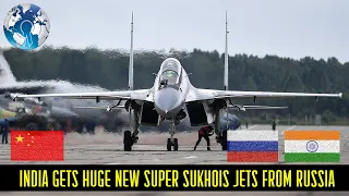 India gets Huge upgrade Super Sukhoi fighter Jet from Russia to Tackle China