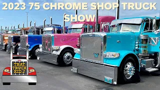 2023 75 Chrome Shop annual Big Rig and Semi Truck Show