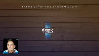 Dj Dark @ Radio Podcast (15 April 2017)