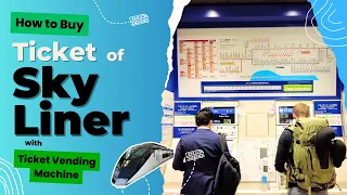 How to Buy ticket of Keisei "Sky Liner" with Ticket Vending Machine.😄👍: Narita Airport to Tokyo.